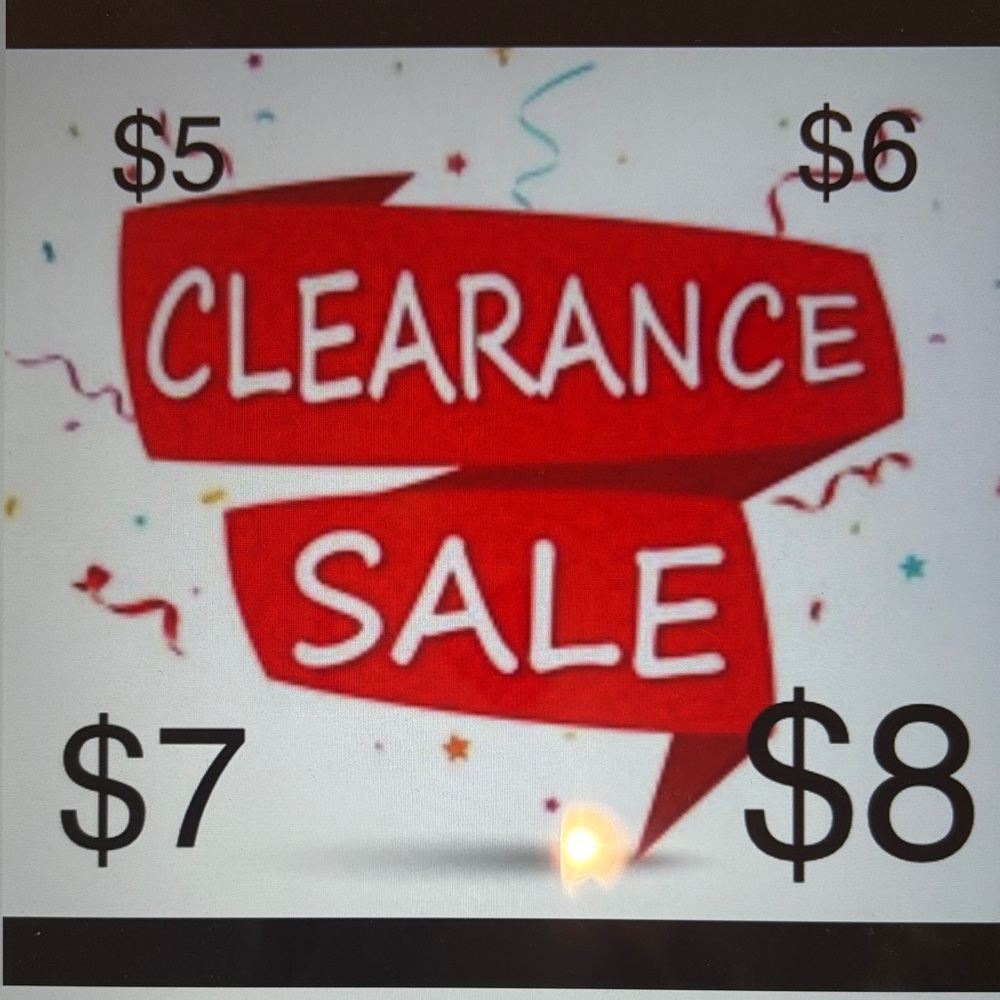 ⚡️⚡️⚡️CLEARANCE SALE ⚡️⚡️
              $5, $6, $7, $8